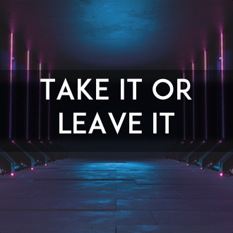 Take it or Leave it